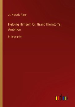 Helping Himself; Or, Grant Thornton's Ambition