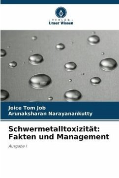 Schwermetalltoxizität: Fakten und Management - Job, Joice Tom;Narayanankutty, Arunaksharan