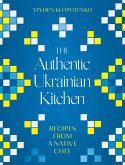 The Authentic Ukrainian Kitchen (eBook, ePUB)
