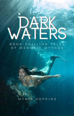 Dark Waters: Bone-Chilling Tales of Mermaid Mythos (eBook, ePUB) - Hopkins, Myria
