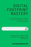 Digital Footprint Mastery: A Comprehensive Guide to Online Reputation Management (eBook, ePUB)