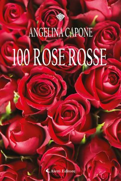 100 Rose Rosse (eBook, ePUB) - Capone, Angelina