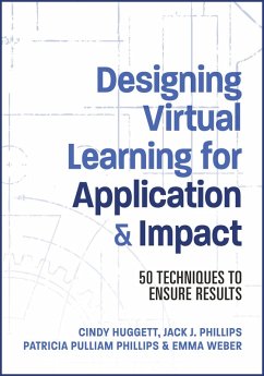 Designing Virtual Learning for Application and Impact (eBook, ePUB) - Phillips, Jack; Phillips, Patti; Huggett, Cindy; Weber, Emma