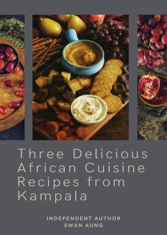 Cover Three Delicious African Cuisine Recipes from Kampala (eBook, ePUB)