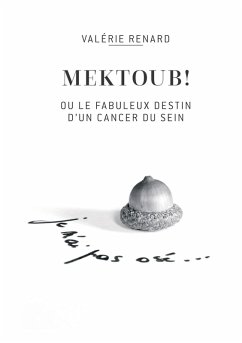 Mektoub ou l'incroyable destin d'un cancer du sein (eBook, ePUB) - Renard, Valérie