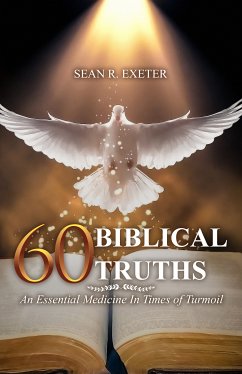 60 Biblical Truths: An Essential Medicine In Times of Turmoil (eBook, ePUB) - Exeter, Sean R.