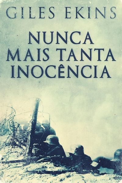 Nunca Mais Tanta Inocência (eBook, ePUB) Nunca Mais Tanta Inocência (eBook, ePUB)