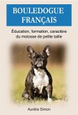 Bouledogue Français : Education, Formation, Caractère du molosse de petite taille (eBook, ePUB)
