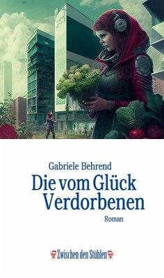 Die vom Glück Verdorbenen (eBook, ePUB) - Behrend, Gabriele