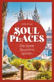 Soul Places Spanien - Die Seele Spaniens spüren (eBook, PDF)