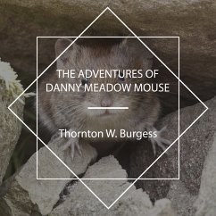 The Adventures of Danny Meadow Mouse (MP3-Download) - Burgess, Thornton W.