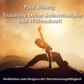 Trainiere Deine Selbstdisziplin und Willenskraft (MP3-Download)
