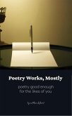Poetry Works, Mostly (eBook, ePUB) Poetry Works, Mostly (eBook, ePUB)