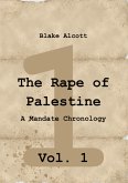 The Rape of Palestine: A Mandate Chronology - Vol. 1