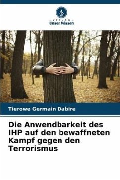 Die Anwendbarkeit des IHP auf den bewaffneten Kampf gegen den Terrorismus - Dabire, Tierowe Germain