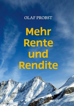 Mehr Rente und Rendite - Probst, Olaf