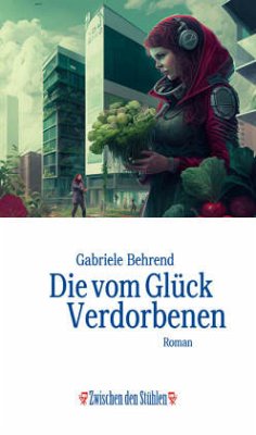 Die vom Glück Verdorbenen - Behrend, Gabriele