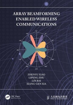 Array Beamforming Enabled Wireless Communications (eBook, PDF) - Xiao, Zhenyu; Zhu, Lipeng; Bai, Lin; Xia, Xiang-Gen