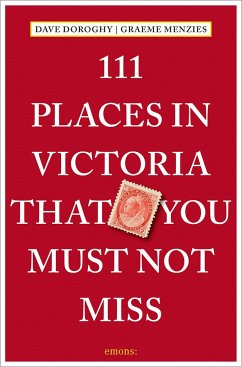 111 Places in Victoria That You Must Not Miss - Menzies, Graeme;Doroghy, David
