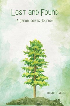 Lost and Found: A Genealogist's Journey (eBook, ePUB) - Vibes, Misery