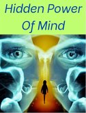 Hidden Power Of Mind (eBook, ePUB) Hidden Power Of Mind (eBook, ePUB)