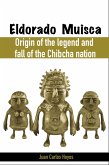 Eldorado Muisca, Origin of the Legend and Fall of the Chibcha Nation. (eBook, ePUB)