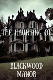 The Haunting of Blackwood Manor (eBook, ePUB)