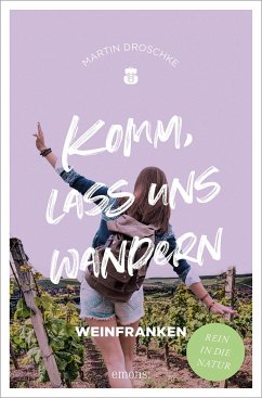 Komm, lass uns wandern. Weinfranken - Droschke, Martin