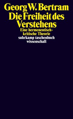 Die Freiheit des Verstehens - Bertram, Georg W.