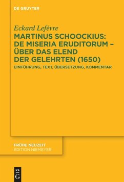 Martinus Schoockius: De Miseria Eruditorum - Über das Elend der Gelehrten (1650) - Lefèvre, Eckard