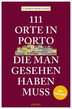 111 Orte in Porto, die man gesehen haben muss - Ponciano, Catrin