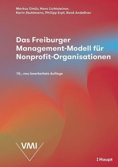 Das Freiburger Management-Modell für Nonprofit-Organisationen - Gmür, Markus;Lichtsteiner, Hans;Stuhlmann, Karin