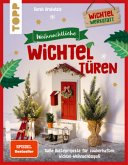 Weihnachtliche Wichteltüren. Süße Bastelprojekte für zauberhaften Wichtel-Weihnachtsspaß. Überarbeitete Neuauflage des S Weihnachtliche Wichteltüren. Süße Bastelprojekte für zauberhaften Wichtel-Weihnachtsspaß. Überarbeitete Neuauflage des S