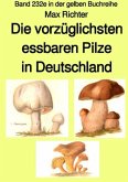 Die vorzüglichsten essbaren Pilze in Deutschland - Band 232e in der gelben Buchreihe - Farbe - bei Jürgen Ruszkowski