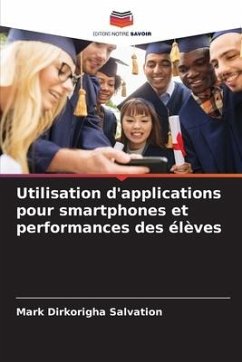 Utilisation d'applications pour smartphones et performances des élèves - Dirkorigha Salvation, Mark
