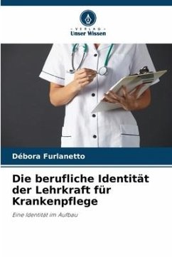 Die berufliche Identität der Lehrkraft für Krankenpflege - Furlanetto, Débora