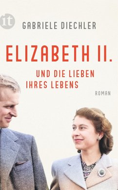 Elizabeth II. und die Lieben ihres Lebens (eBook, ePUB) - Diechler, Gabriele