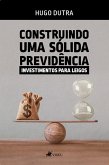 Construindo uma sólida previdência (eBook, ePUB)