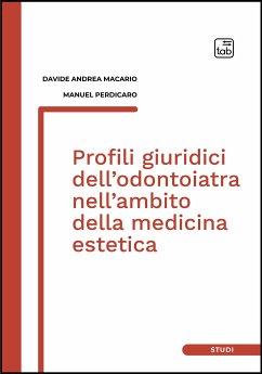 Profili giuridici dell’odontoiatra nell’ambito della medicina estetica (eBook, PDF) - Andrea Macario, Davide; Perdicaro, Manuel