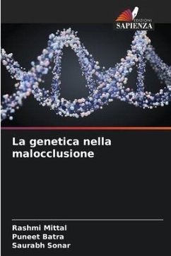 La genetica nella malocclusione - Mittal, Rashmi;Batra, Puneet;Sonar, Saurabh