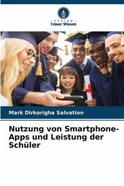 Nutzung von Smartphone-Apps und Leistung der Schüler - Dirkorigha Salvation, Mark