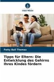 Tipps für Eltern: Die Entwicklung des Gehirns Ihres Kindes fördern