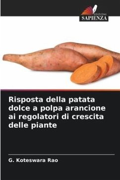 Risposta della patata dolce a polpa arancione ai regolatori di crescita delle piante - Koteswara Rao, G.