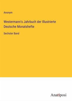 Westermann's Jahrbuch der Illustrierte Deutsche Monatshefte - Anonym