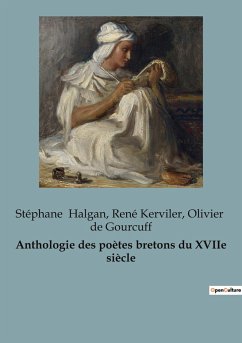 Anthologie des poètes bretons du XVIIe siècle - De Gourcuff, Olivier; Halgan, Stéphane; Kerviler, René