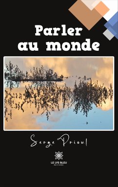 Parler au monde - Serge Prioul