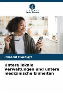 Untere lokale Verwaltungen und untere medizinische Einheiten - Mwesigye, Innocent