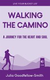 Walking the Camino: A Journey for the Heart and Soul (Live Your Bucket List, #3) (eBook, ePUB)