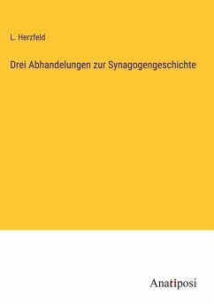 Drei Abhandelungen zur Synagogengeschichte - Herzfeld, L.