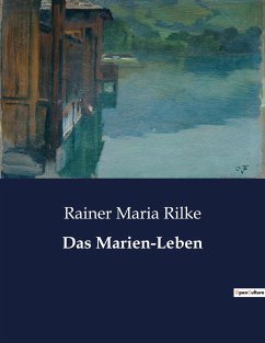 Das Marien-Leben - Rilke, Rainer Maria